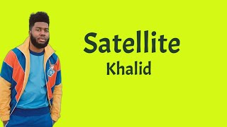 Satellite  Khalid  Lirik Terjemahan [upl. by Chivers715]