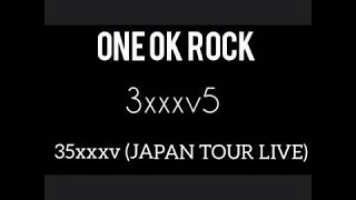 ONE OK ROCK  3xxxv5 35xxxv JAPAN TOUR LIVE [upl. by Pratte196]