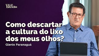 COMO DESCARTAR A CULTURA DO LIXO DOS MEU OLHOS  Glenio Paranaguá  Vale Estreito [upl. by Akeemat]