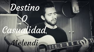 DESTINO O CASUALIDAD  Melendi  Cover Marcos Vela [upl. by Nossaj]