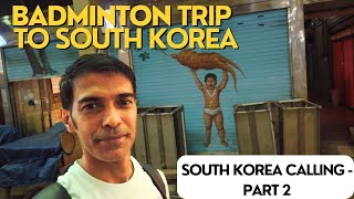 Badminton Boonsak Ponsana and my Korea trip  South Korea Vlog Part 2 [upl. by Bergwall450]