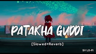 Patakha Guddi SlowedReverb Sultana  Jyoti Nooran  AR Rahman  SV Lofi [upl. by Htebsil]