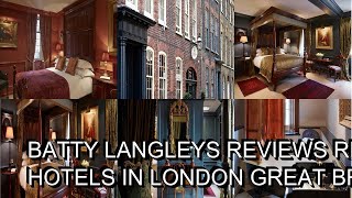 Batty Langleys Reviews real guests Hotels in London Great Britain [upl. by Galligan]