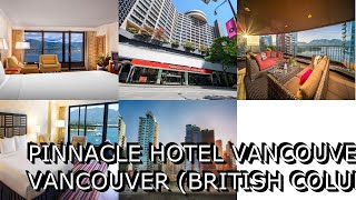 Pinnacle Hotel Vancouver Harbourfront Vancouver British Columbia Canada [upl. by Phineas667]