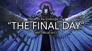 quotThe Final Dayquot Endsinger Theme Pt 1 with Official Lyrics  Final Fantasy XIV [upl. by Aicilram661]