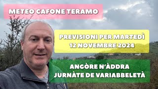 Meteo Cafone Teramo Previsioni martedì 12 novembre 2024 Angòre n’àddra jurnàte de variabbeletà [upl. by Eiramyelhsa]