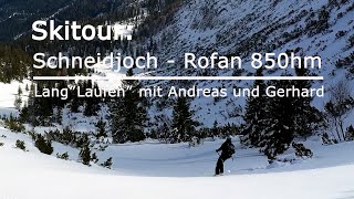 Skitour Schneidjoch Rofan 850hm Lang quotLaufenquot mit Andreas und Gerhard [upl. by Viviane461]