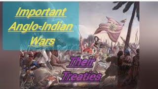 AngloIndian Wars  Their Treaties Modern Indian history CIVIL INDEX TSPSC APPSC SSC JE [upl. by Lecia]