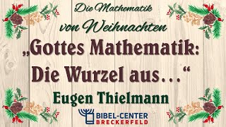 Gottes Mathematik quotDie Wurzel aus quot 3 Advent  E Thielmann [upl. by Zuckerman]