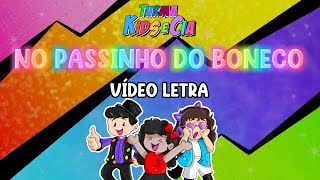 Turma Kids e Cia  NO PASSINHO DO BONECO VĆ¨DEO LETRA [upl. by Ennoira]