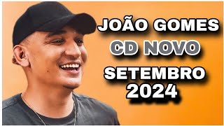 JOÃO GOMES CD SETEMBRO 2024  MÚSICAS NOVAS  REPERTÓRIO NOVO [upl. by Ennaej606]