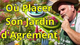 Comment Choisir l’Emplacement Parfait pour Votre Jardin dAgrément [upl. by Analak]