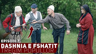 Tregim Popullor  Dashnia e Fshatit  Episodi 7  TAHIRI DON ME I GJET NUSE DULLES [upl. by Tiedeman]