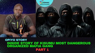 INSIDE STORY OF KISUMU MOST DANGEROUS ORGANIZED MAFIA GANG [upl. by Tyre783]