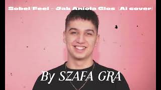 Sobel  Feel  Jak Aniola Glos Ai Cover By Szafa Gra [upl. by Shalna293]