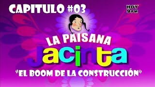 NUEVO CAPITULO 03 quotLa Paisana Jacintaquot El Boom de la Construcción  2014 [upl. by Hellah]