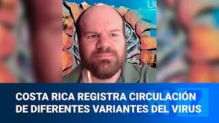 Costa Rica registra circulación de diferentes variantes del virus [upl. by Sidnac901]