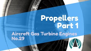 Propellers Part 1  Aircraft Gas Turbine Engines 29 [upl. by Meeks811]