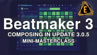 Beatmaker 3  Composing In Update 305 MiniMasterclass [upl. by Esdnil661]