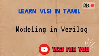 10 Modeling in Verilog  VLSI in Tamil vlsi verilog v4u [upl. by Groscr]