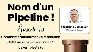 Nom dun Pipeline  15  Comment transformer un monolithe de 30 ans en microservices [upl. by Ymer]