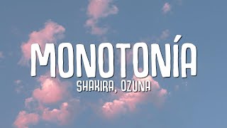 Shakira Ozuna  Monotonía LetraLyrics [upl. by Ollehcram916]