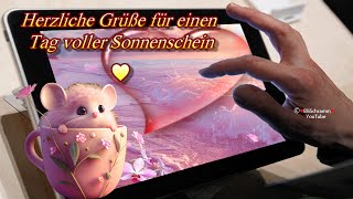 Herzliche Grüße für einen schönen Tag voller Sonnenschein 💗 [upl. by Domingo639]