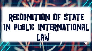 Recognition of State in Public International Law  HPU MA Political Science POLS 401 [upl. by Eno]