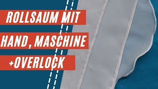 Rollsaum  4 verschiedene Möglichkeiten  Hand Overlock oder Nähmaschine  NähTipps vom Profi [upl. by Amby]