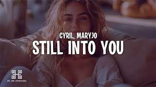 CYRIL amp maryjo  Still Into You Lyrics [upl. by Karalee252]