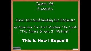 James Ed Presents  Tarot 101 Card Reading For Beginners The James Brown Jr Method [upl. by Nepsa]