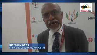 IMTEX2023  Indradev Babu  MD UCAM Pvt Ltd in conversation with Manufacturing Today [upl. by Bartlet]