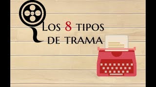 Los 8 tipos de trama en la ficción [upl. by Dnomrej79]