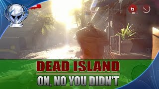 Dead Island Definitive Edition  On no you didnt Trophy [upl. by Sparks777]