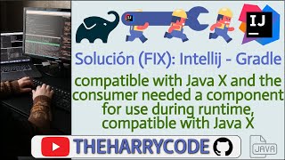 Solución FIX Intellij  Gradle compatible with Java X and the consumer needed a component for [upl. by Templeton]