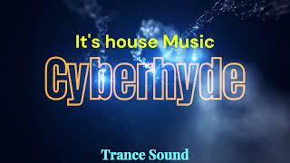 Its house Music  Cyberhyde [upl. by Tevlev]