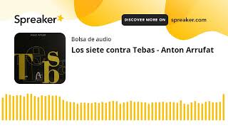 Los siete contra Tebas  Anton Arrufat made with Spreaker [upl. by Brothers]