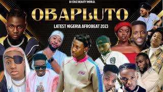 OBAPLUTO LATEST NIGERIA AFROBEAT MIX 2023 FT BURNA BOY REMA SALLIPOPI DJ CRUZ DAVIDO  KIZZ DAN [upl. by Lordan]