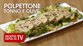 POLPETTONE TONNO E OLIVE di Benedetta Rossi  Ricetta TV Fatto in Casa per Voi [upl. by Kaz]