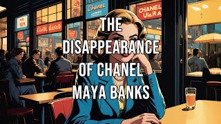 The Disappearance of Chanel Maya Banks [upl. by Daigle806]