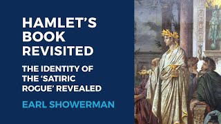 Hamlet’s Book Revisited The Identity of the ‘Satiric Rogue’ Revealed with Earl Showerman [upl. by Foley715]