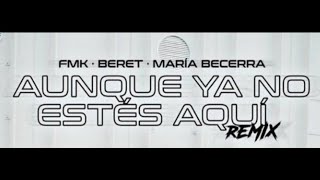 aunque ya no mo estes aqui rmx fmk maria becerra y beret [upl. by Dario502]