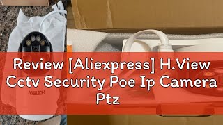 Review Aliexpress HView Cctv Security Poe Ip Camera Ptz 5Mp 8mp 4K Dome Outdoor Audio Video Sur [upl. by Ordnajela]