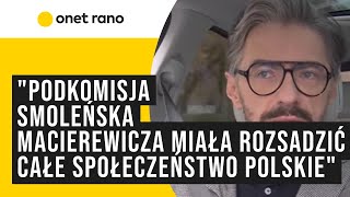 quotPodkomisja smoleńska Macierewicza to najlepsza akcja sabotażowa według wzorców rosyjskiego wywiaduquot [upl. by Enirtak]