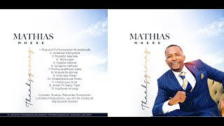 Mathias Mhere  Thanksgiving Album [upl. by Labannah286]