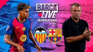 🔴 BARÇA LIVE  VALENCIA VS FC BARCELONA  LA LIGA 2425 ⚽ [upl. by Ulrika]