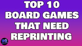 Top 10 Board Games That Need A Reprint [upl. by Staw]