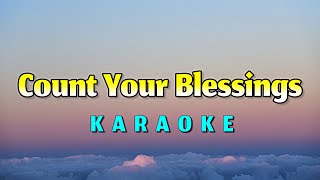 COUNT YOUR BLESSINGS  KARAOKE [upl. by Kathe]