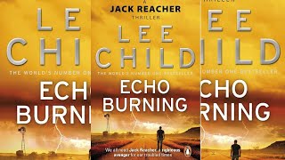 Echo Burning By Lee Child Part 3 [upl. by Biagio]