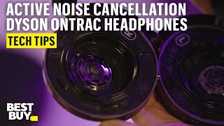 Active Noise Cancelling on the Dyson OnTrac Headphones – Tech Tips from Best Buy [upl. by Ynavoeg135]